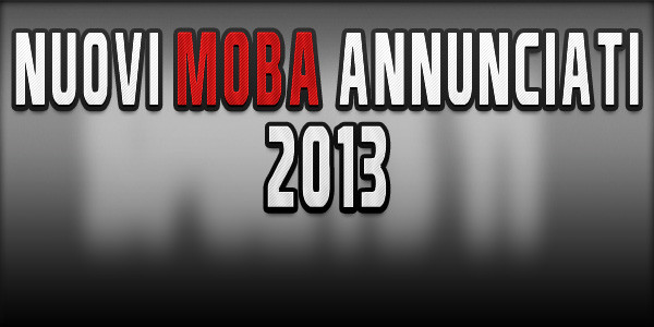 I nuovi MOBA del 2013