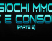 Quali MMO stanno per sbarcare su Console? (parte 2)